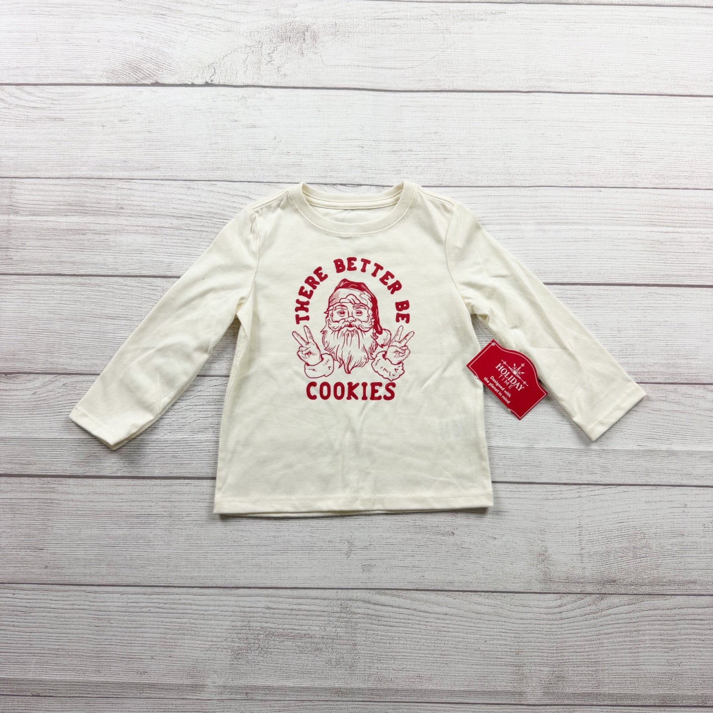 Holiday Time Toddler Long Sleeve Santa Shirt "There Better Be Cookies" NWT 2T